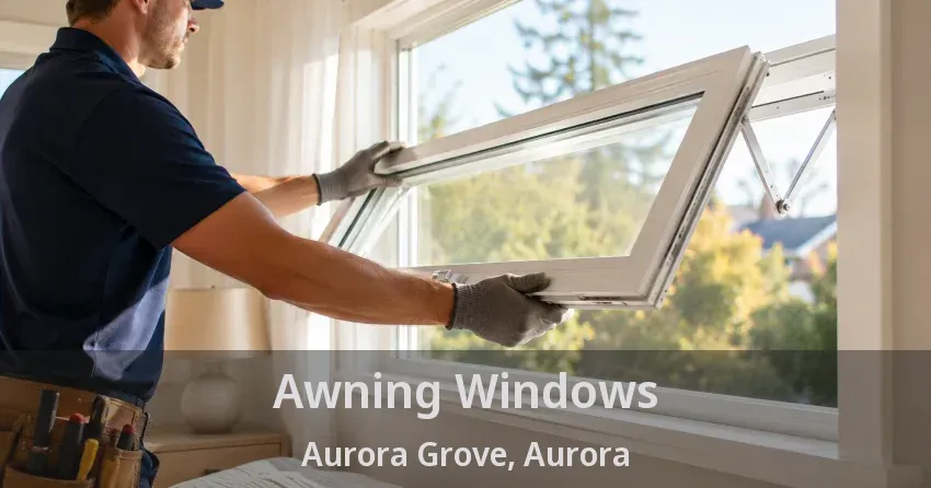 Awning Windows Aurora Grove, Aurora - ON