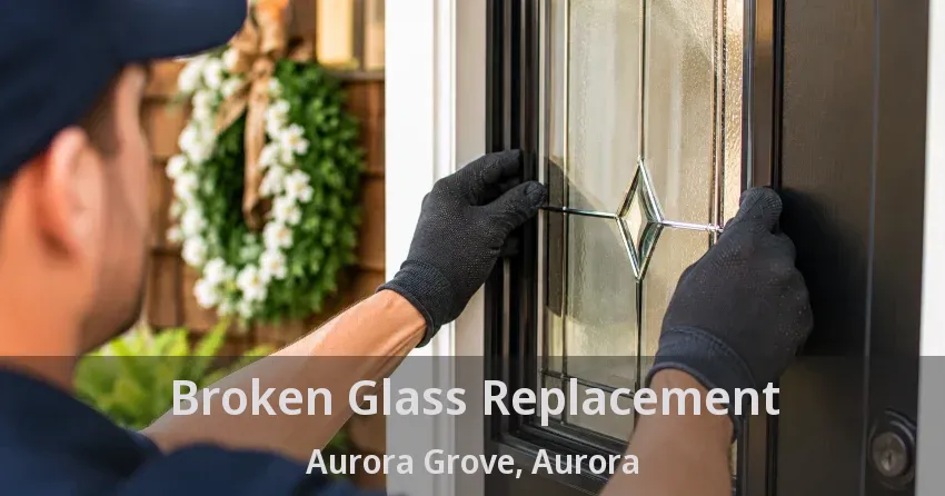 Broken Glass Replacement Aurora Grove, Aurora - ON