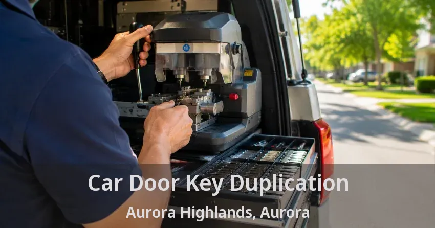 Car Door Key Duplication Aurora Highlands, Aurora - ON
