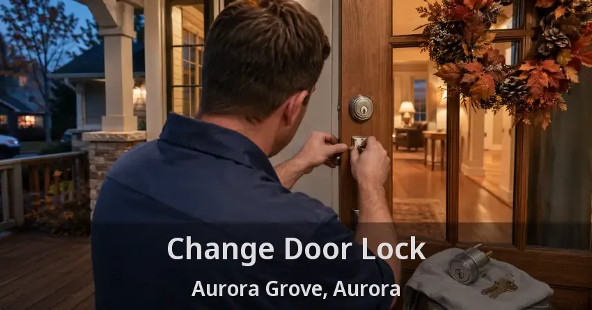 Change Door Lock Aurora Grove, Aurora - ON