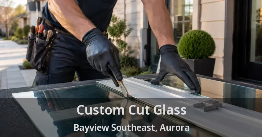 Custom Cut Glass Bayview Southeast, Aurora - ON