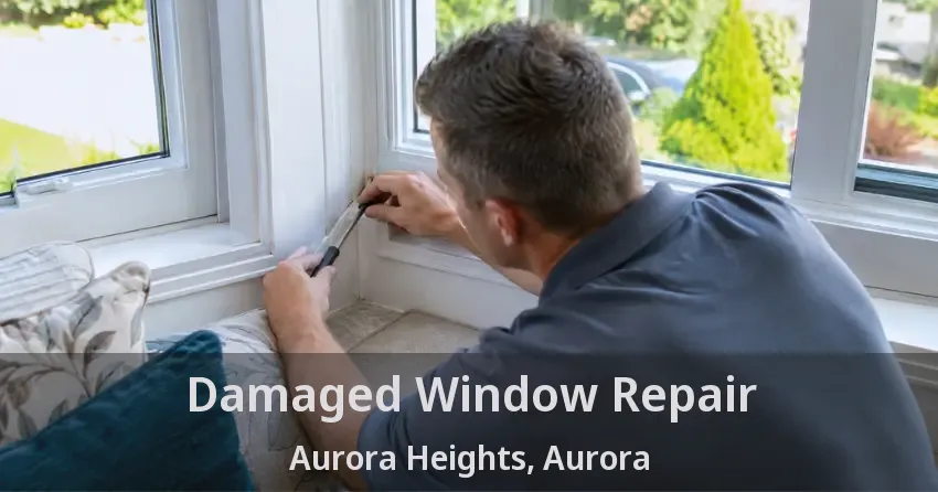 Damaged Window Repair Aurora Heights, Aurora - ON
