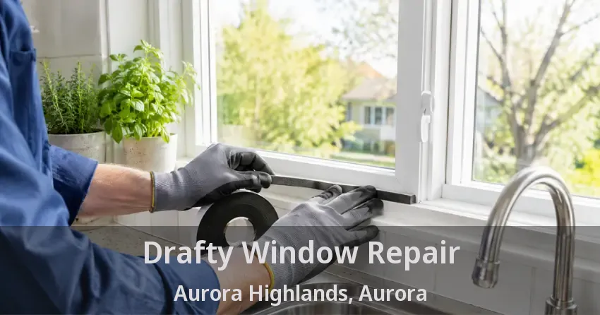 Drafty Window Repair Aurora Highlands, Aurora - ON