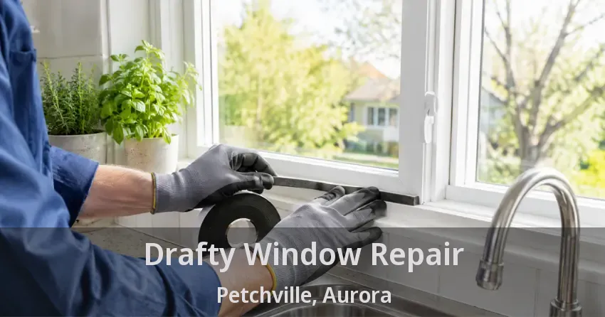 Drafty Window Repair Petchville, Aurora - ON