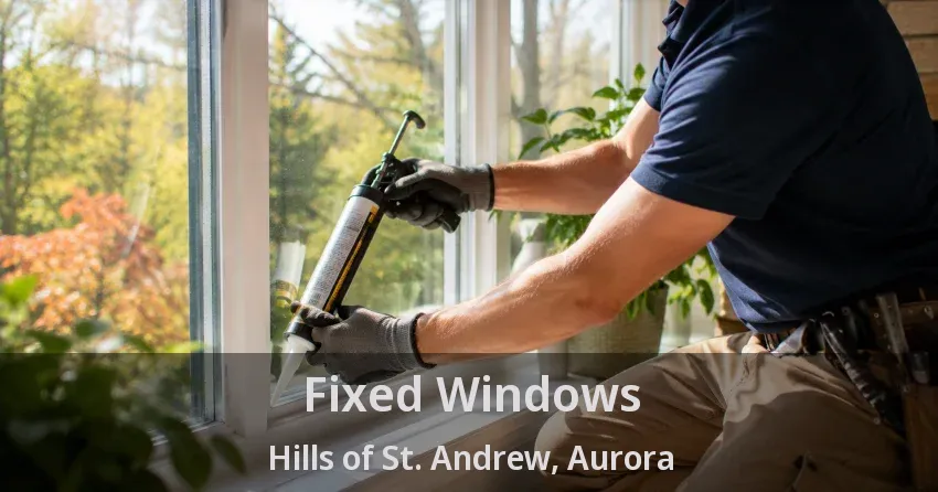 Fixed Windows Hills of St. Andrew, Aurora - ON