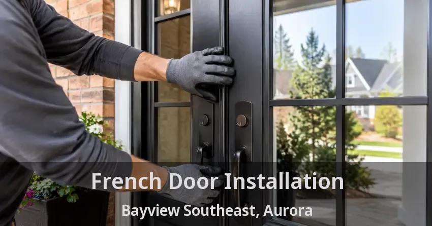 French Door Installation Bayview Southeast, Aurora - ON