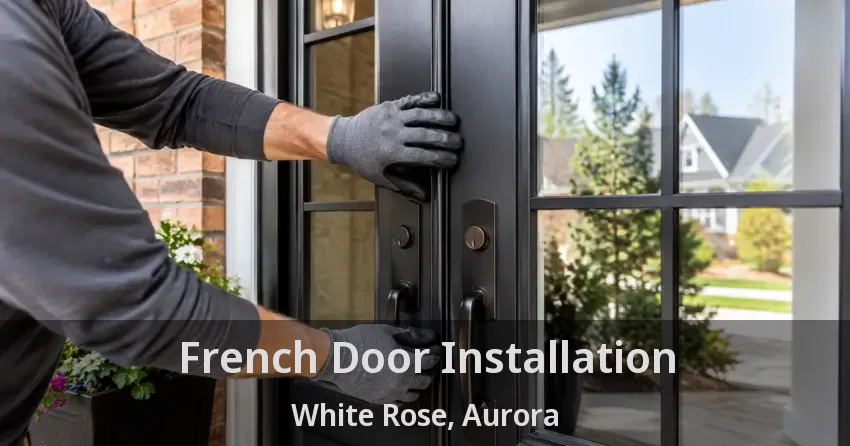 French Door Installation White Rose, Aurora - ON