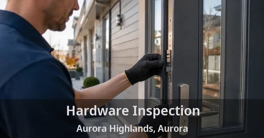 Hardware Inspection Aurora Highlands, Aurora - ON