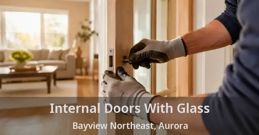 Internal Doors With Glass Bayview Northeast, Aurora - ON