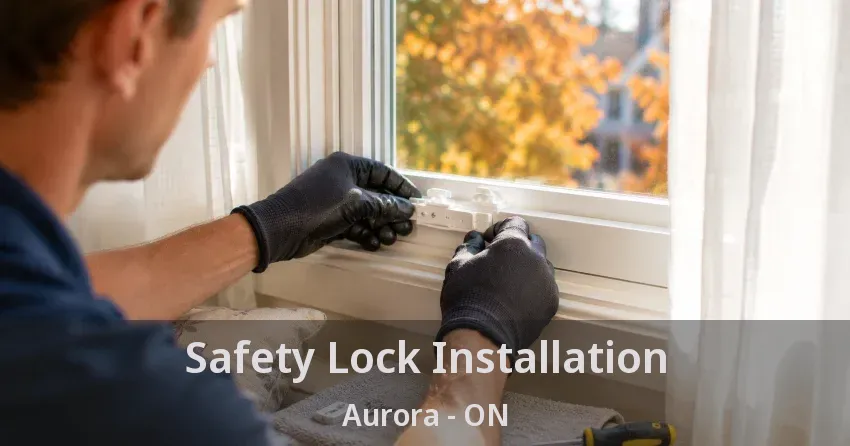 Safety Lock Installation Aurora - ON