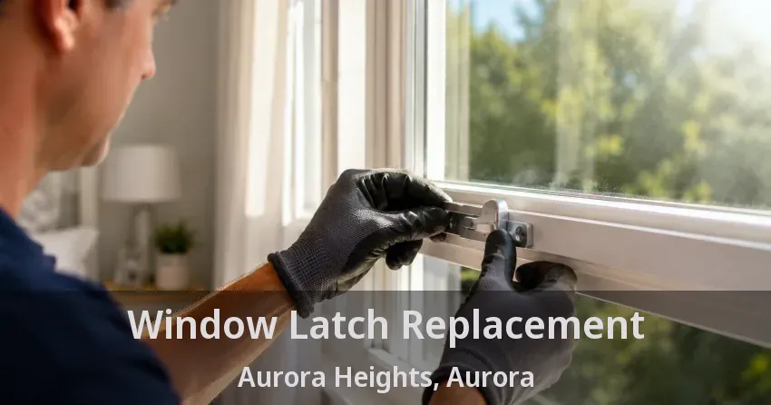 Window Latch Replacement Aurora Heights, Aurora - ON